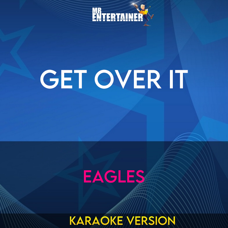 Get Over It - Eagles (Karaoke Version) from Mr Entertainer Karaoke