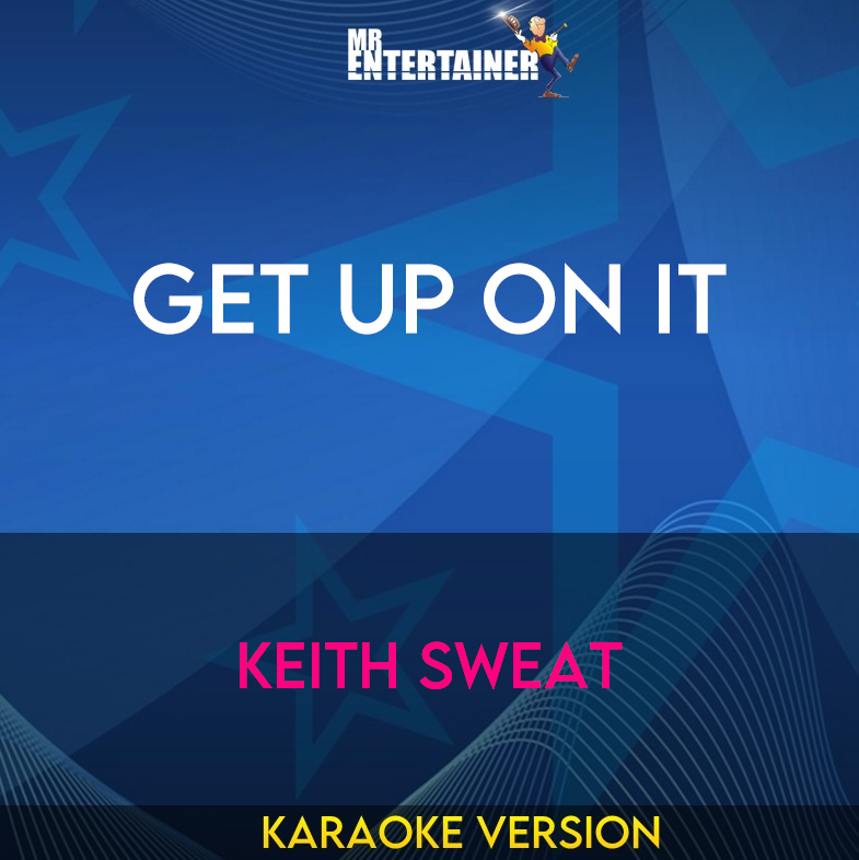 Get Up On It - Keith Sweat (Karaoke Version) from Mr Entertainer Karaoke