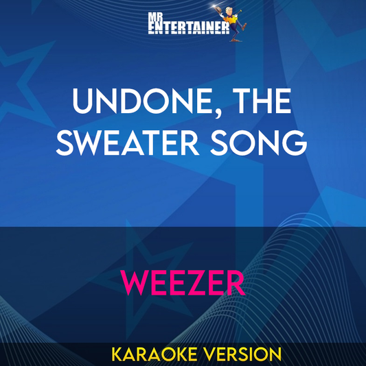 Undone, The Sweater Song - Weezer (Karaoke Version) from Mr Entertainer Karaoke