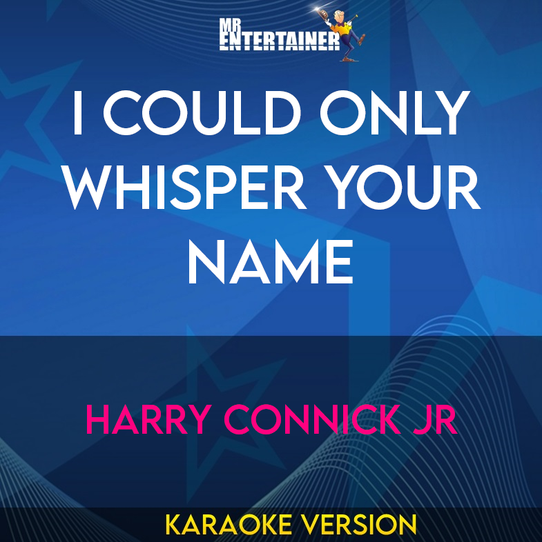I Could Only Whisper Your Name - Harry Connick Jr (Karaoke Version) from Mr Entertainer Karaoke