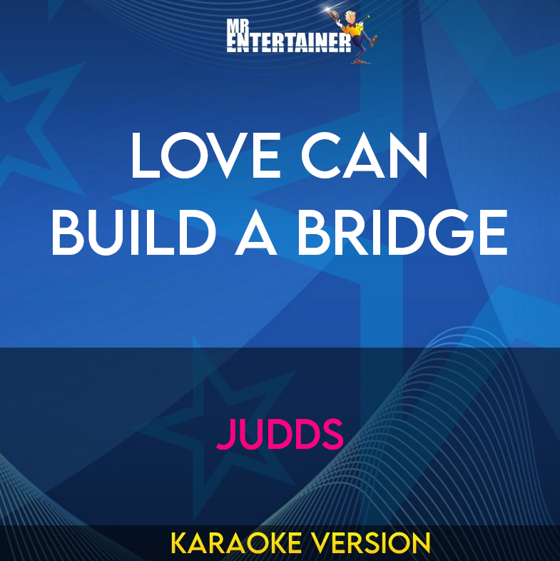Love Can Build A Bridge - Judds (Karaoke Version) from Mr Entertainer Karaoke
