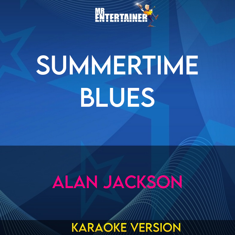 Summertime Blues - Alan Jackson (Karaoke Version) from Mr Entertainer Karaoke