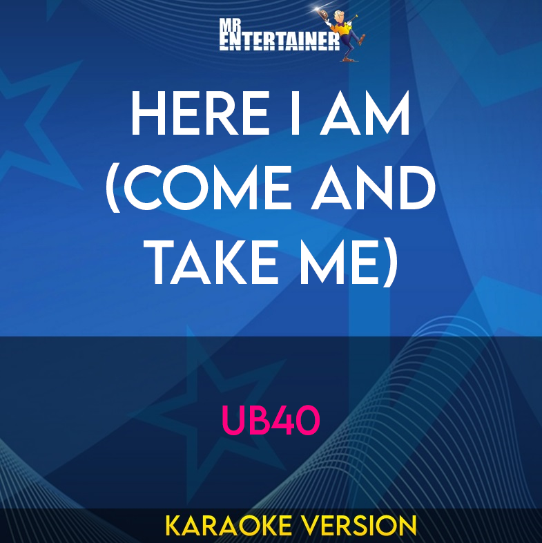 Here I Am (Come And Take Me) - UB40 (Karaoke Version) from Mr Entertainer Karaoke