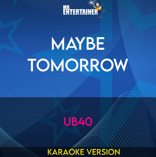 Maybe Tomorrow - UB40 (Karaoke Version) from Mr Entertainer Karaoke