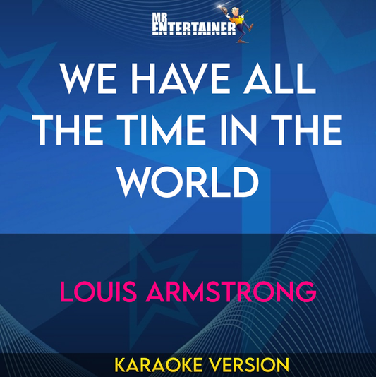 We Have All The Time In The World - Louis Armstrong (Karaoke Version) from Mr Entertainer Karaoke