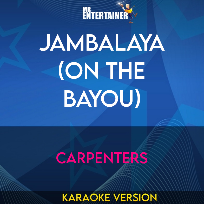 Jambalaya (On The Bayou) - Carpenters (Karaoke Version) from Mr Entertainer Karaoke