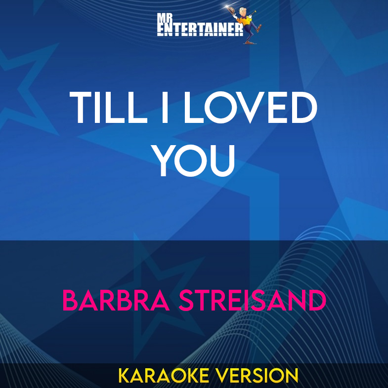 Till I Loved You - Barbra Streisand (Karaoke Version) from Mr Entertainer Karaoke