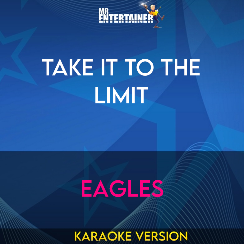 Take It To The Limit - Eagles (Karaoke Version) from Mr Entertainer Karaoke