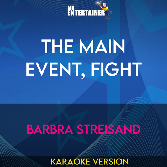 The Main Event, Fight - Barbra Streisand (Karaoke Version) from Mr Entertainer Karaoke