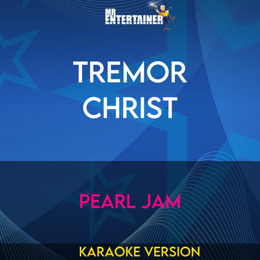 Tremor Christ - Pearl Jam (Karaoke Version) from Mr Entertainer Karaoke