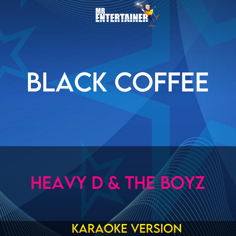 Black Coffee - Heavy D & The Boyz (Karaoke Version) from Mr Entertainer Karaoke