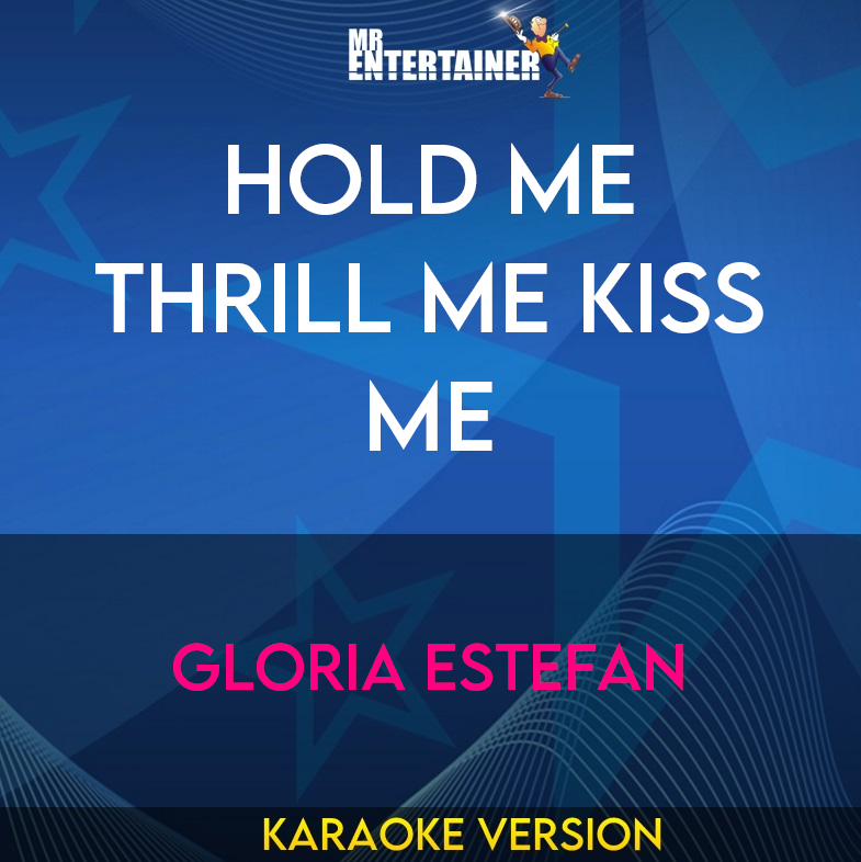 Hold Me Thrill Me Kiss Me - Gloria Estefan (Karaoke Version) from Mr Entertainer Karaoke