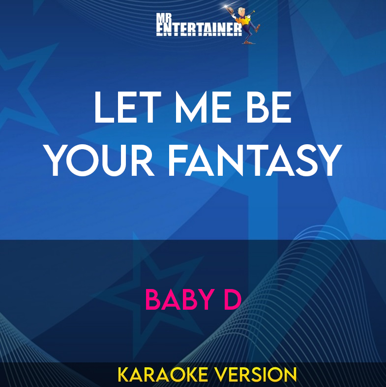 Let Me Be Your Fantasy - Baby D (Karaoke Version) from Mr Entertainer Karaoke