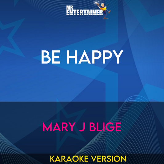 Be Happy - Mary J Blige (Karaoke Version) from Mr Entertainer Karaoke