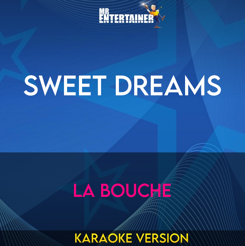 Sweet Dreams - La Bouche (Karaoke Version) from Mr Entertainer Karaoke