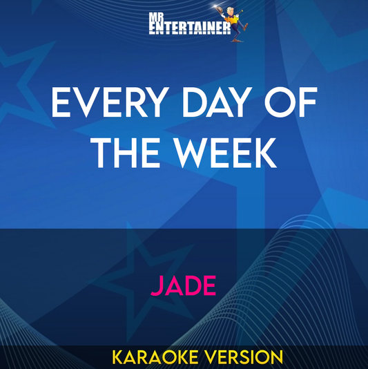 Every Day Of The Week - Jade (Karaoke Version) from Mr Entertainer Karaoke