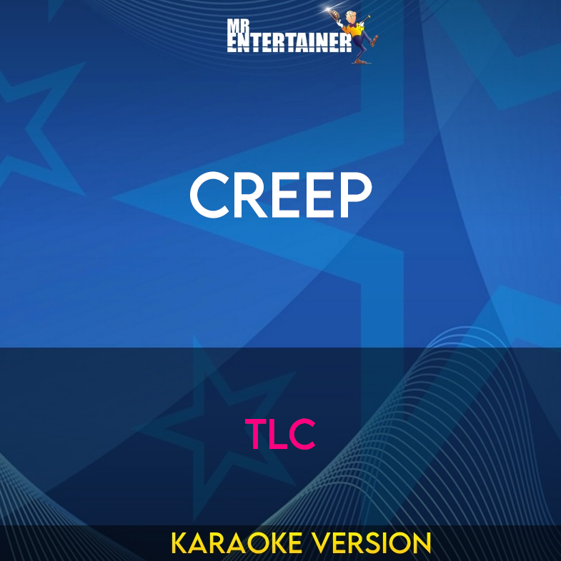 Creep - TLC (Karaoke Version) from Mr Entertainer Karaoke