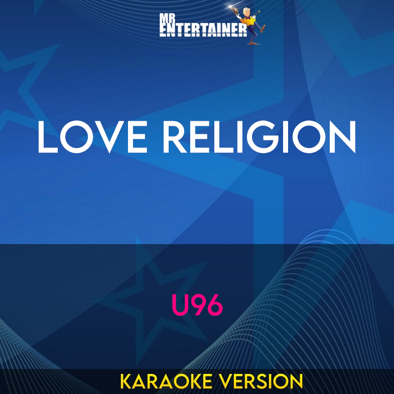 Love Religion - U96 (Karaoke Version) from Mr Entertainer Karaoke