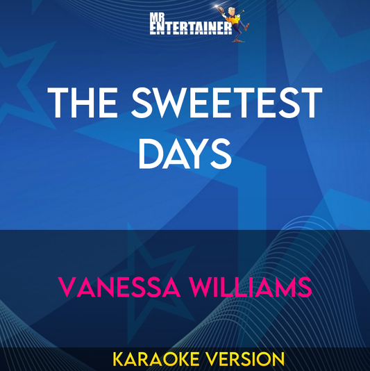 The Sweetest Days - Vanessa Williams (Karaoke Version) from Mr Entertainer Karaoke