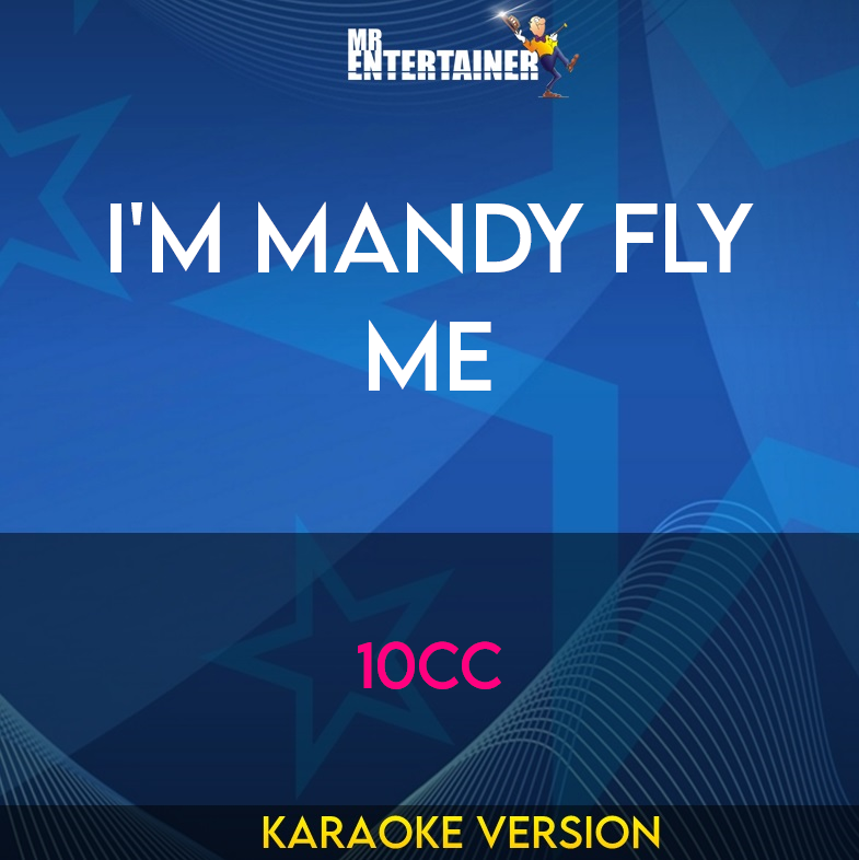 I'm Mandy Fly Me - 10cc (Karaoke Version) from Mr Entertainer Karaoke