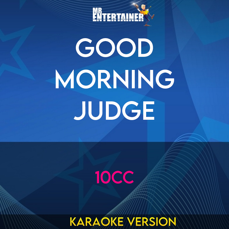 Good Morning Judge - 10cc (Karaoke Version) from Mr Entertainer Karaoke