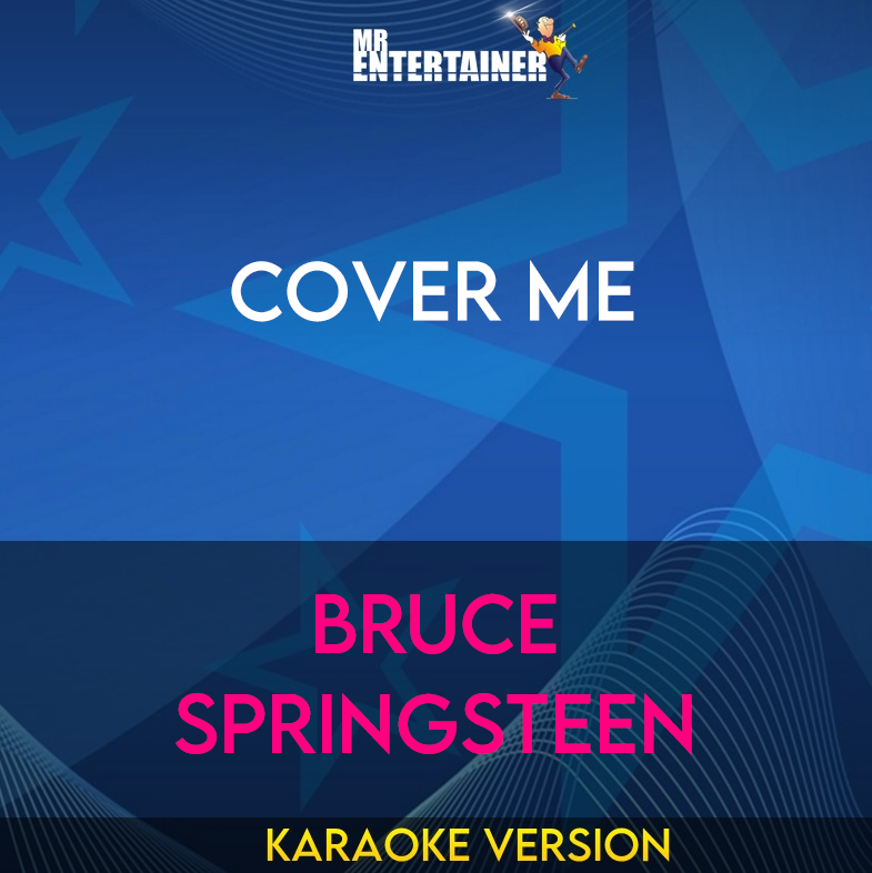 Cover Me - Bruce Springsteen (Karaoke Version) from Mr Entertainer Karaoke