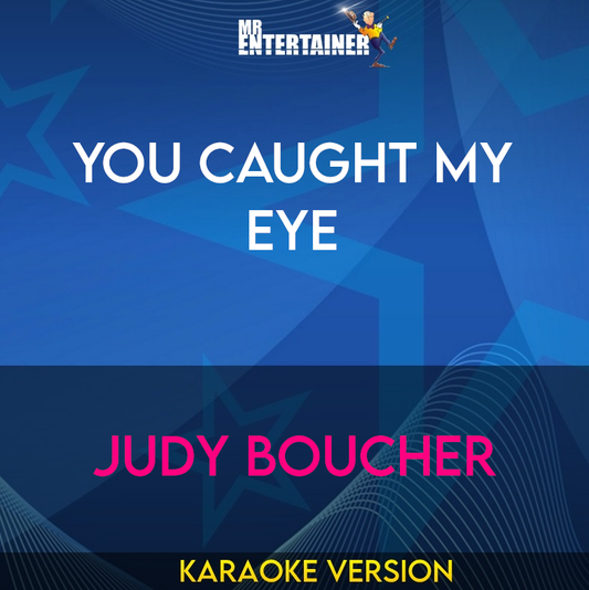 You Caught My Eye - Judy Boucher (Karaoke Version) from Mr Entertainer Karaoke