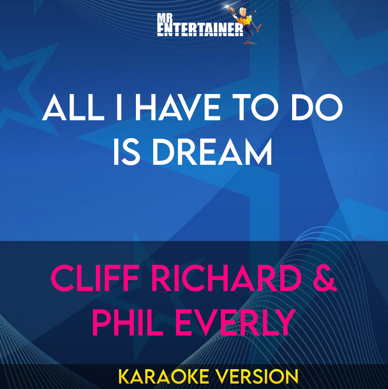 All I Have To Do Is Dream - Cliff Richard & Phil Everly (Karaoke Version) from Mr Entertainer Karaoke