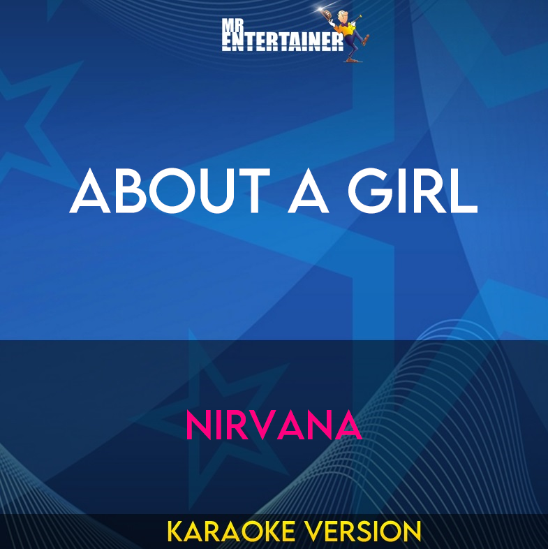 About A Girl - Nirvana (Karaoke Version) from Mr Entertainer Karaoke