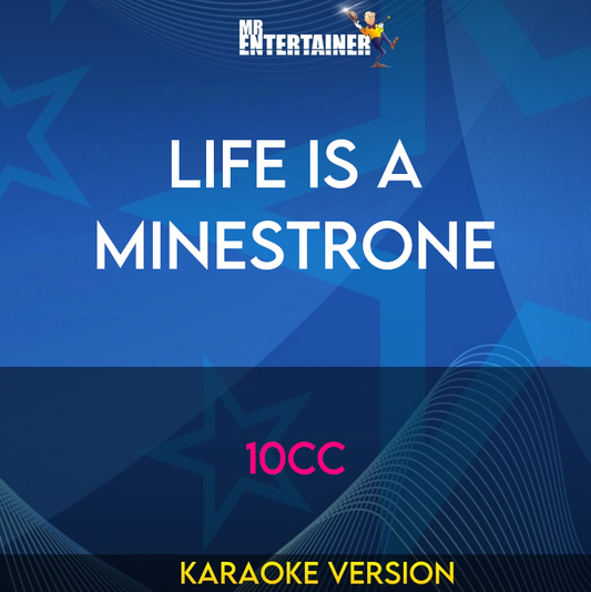 Life Is A Minestrone - 10cc (Karaoke Version) from Mr Entertainer Karaoke