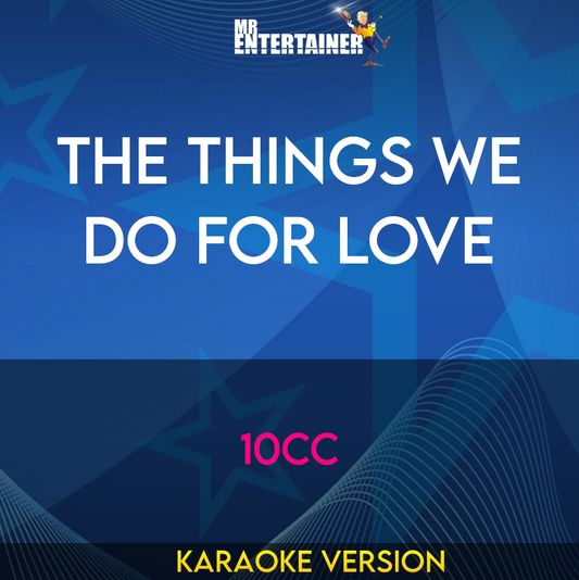 The Things We Do For Love - 10cc (Karaoke Version) from Mr Entertainer Karaoke