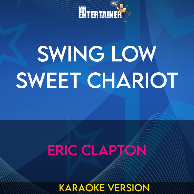 Swing Low Sweet Chariot - Eric Clapton (Karaoke Version) from Mr Entertainer Karaoke