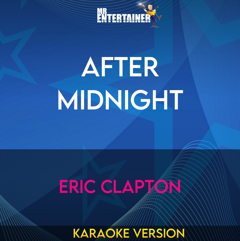 After Midnight - Eric Clapton (Karaoke Version) from Mr Entertainer Karaoke