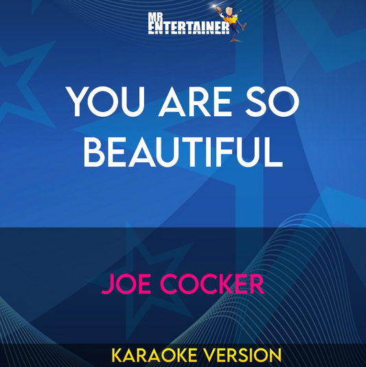 You Are So Beautiful - Joe Cocker (Karaoke Version) from Mr Entertainer Karaoke