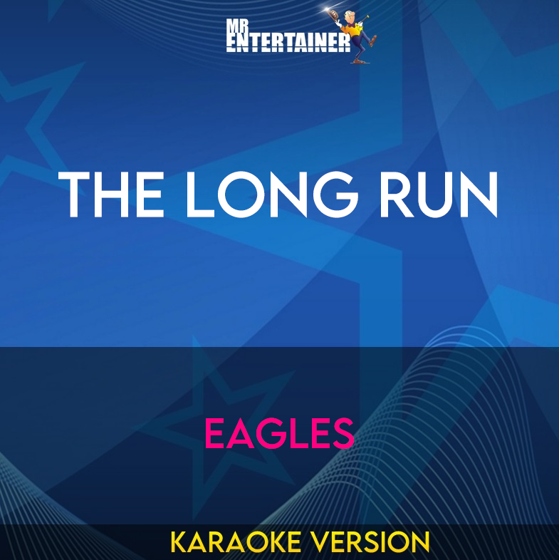 The Long Run - Eagles (Karaoke Version) from Mr Entertainer Karaoke