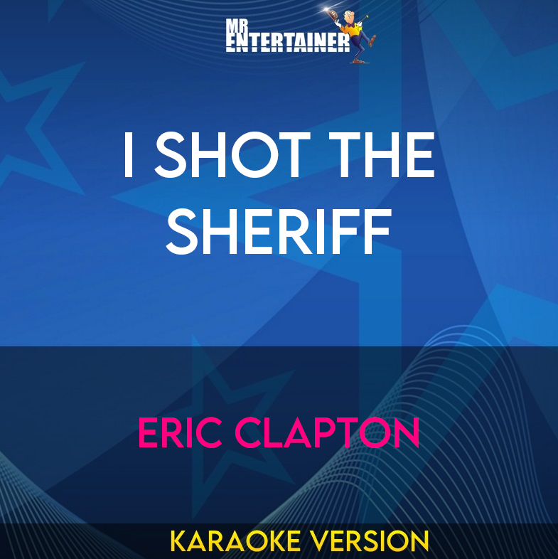 I Shot The Sheriff - Eric Clapton (Karaoke Version) from Mr Entertainer Karaoke