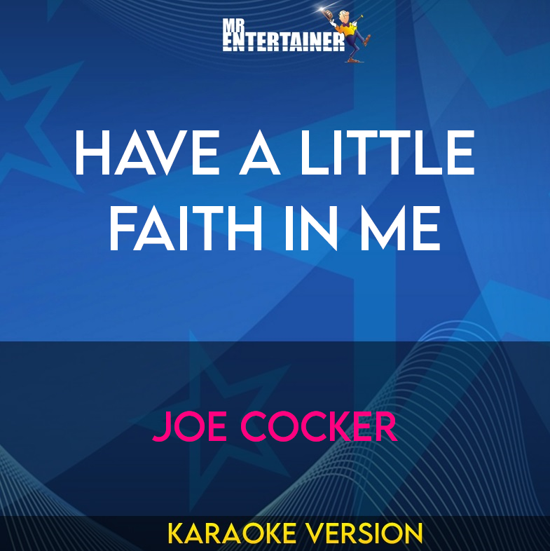 Have A Little Faith In Me - Joe Cocker (Karaoke Version) from Mr Entertainer Karaoke