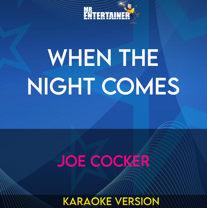 When The Night Comes - Joe Cocker (Karaoke Version) from Mr Entertainer Karaoke