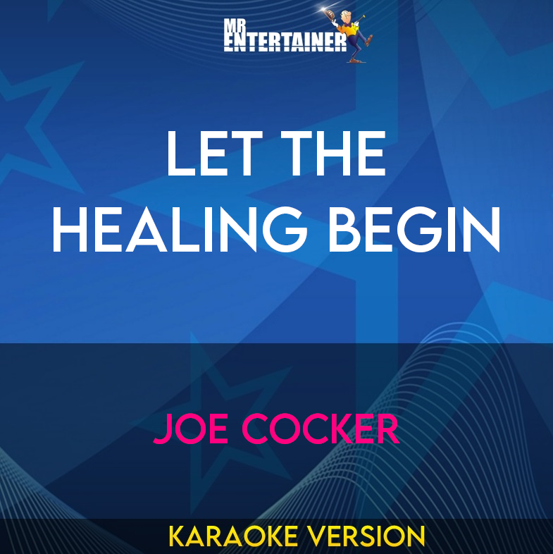 Let The Healing Begin - Joe Cocker (Karaoke Version) from Mr Entertainer Karaoke