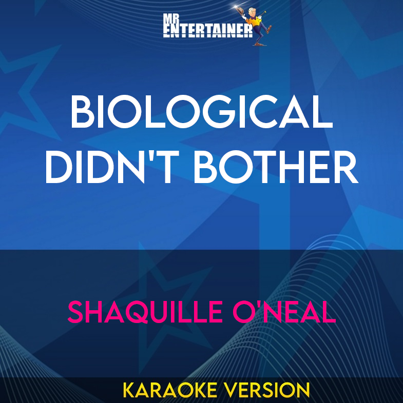 Biological Didn't Bother - Shaquille O'Neal (Karaoke Version) from Mr Entertainer Karaoke