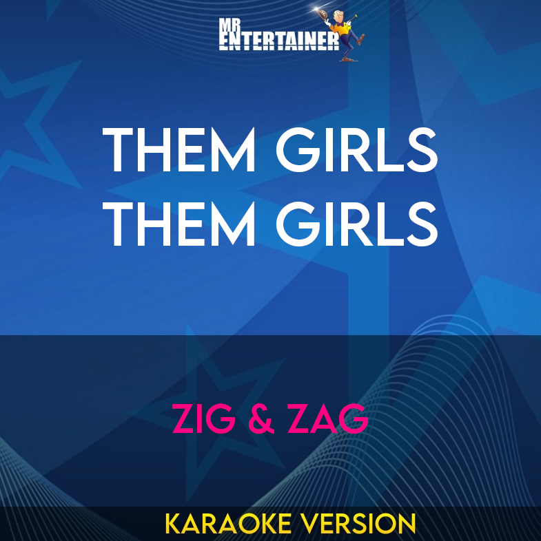 Them Girls Them Girls - Zig & Zag (Karaoke Version) from Mr Entertainer Karaoke