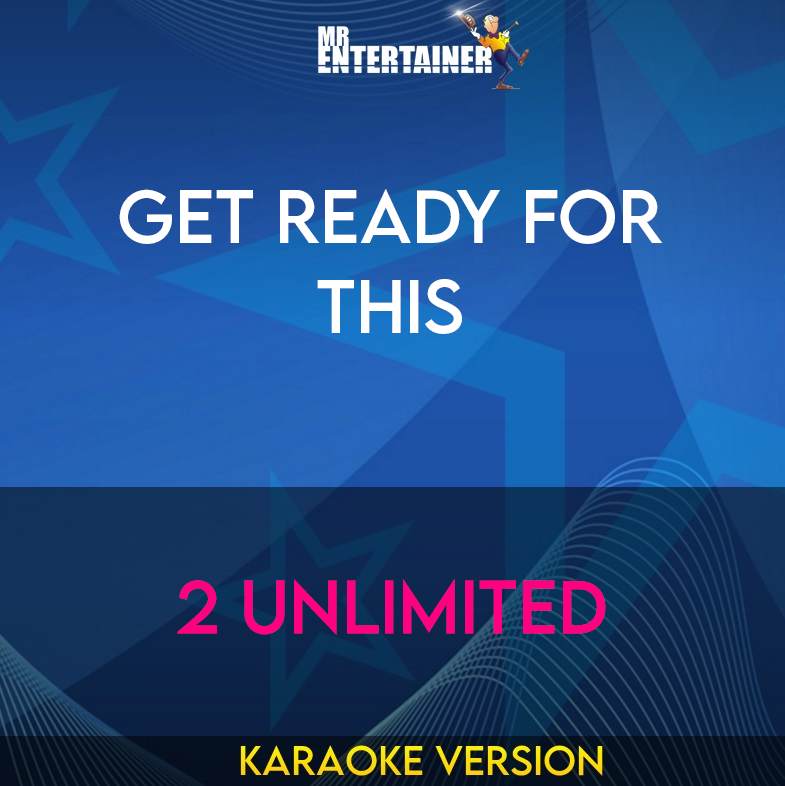 Get Ready For This - 2 Unlimited (Karaoke Version) from Mr Entertainer Karaoke