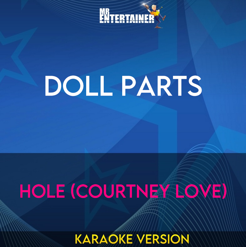 Doll Parts - Hole (Courtney Love) (Karaoke Version) from Mr Entertainer Karaoke