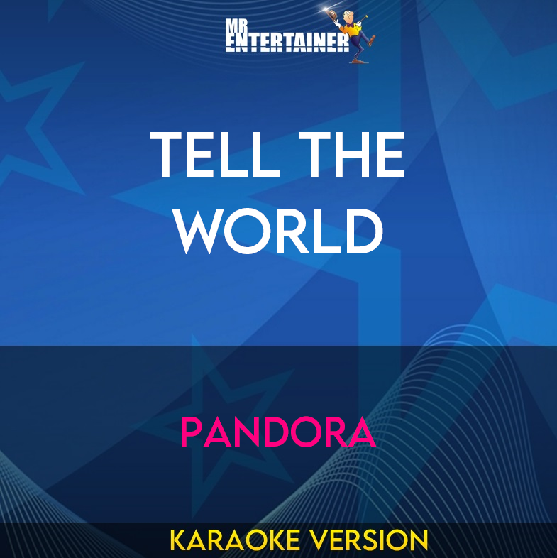 Tell The World - Pandora (Karaoke Version) from Mr Entertainer Karaoke