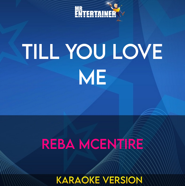 Till You Love Me - Reba McEntire (Karaoke Version) from Mr Entertainer Karaoke