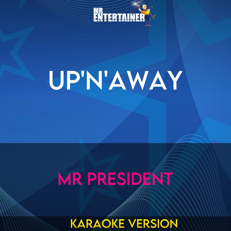 Up'n'away - Mr President (Karaoke Version) from Mr Entertainer Karaoke