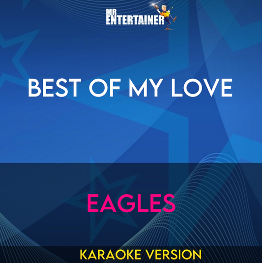 Best Of My Love - Eagles (Karaoke Version) from Mr Entertainer Karaoke