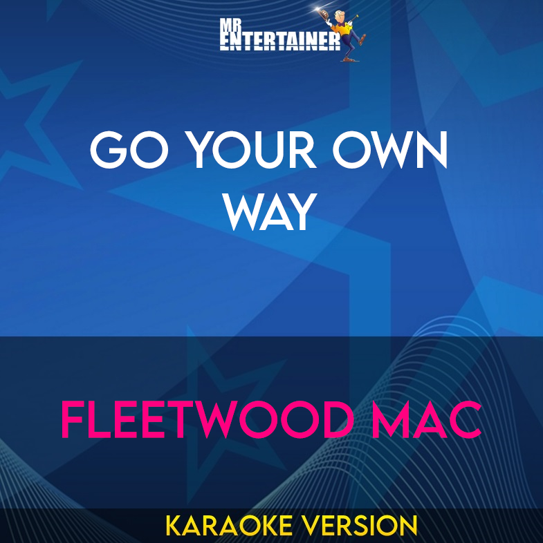 Go Your Own Way - Fleetwood Mac (Karaoke Version) from Mr Entertainer Karaoke