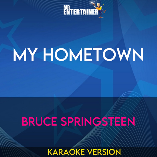 My Hometown - Bruce Springsteen (Karaoke Version) from Mr Entertainer Karaoke