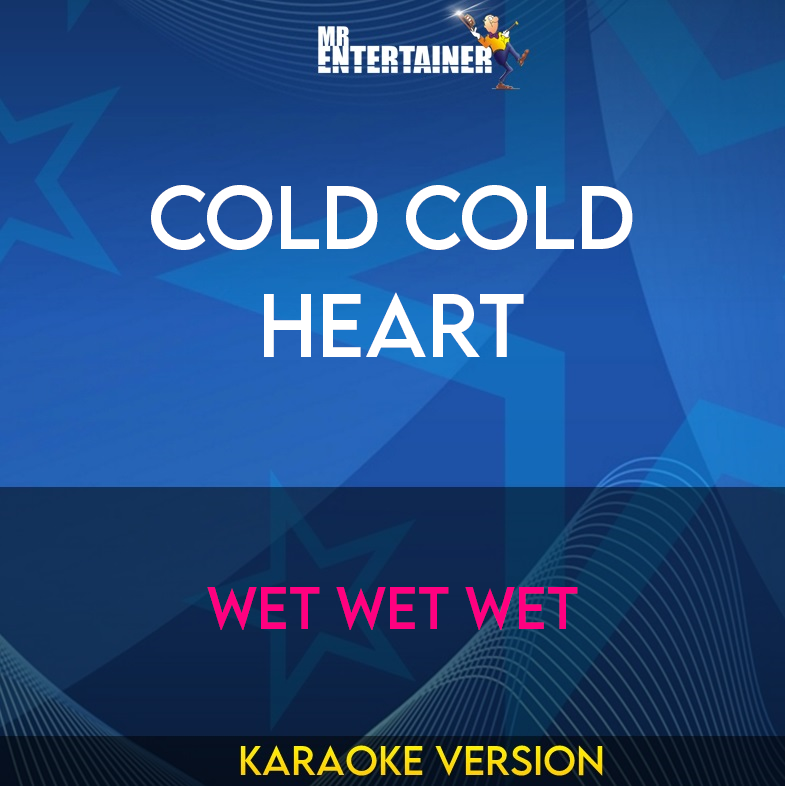 Cold Cold Heart - Wet Wet Wet (Karaoke Version) from Mr Entertainer Karaoke